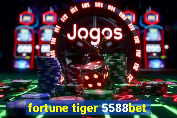 fortune tiger 5588bet